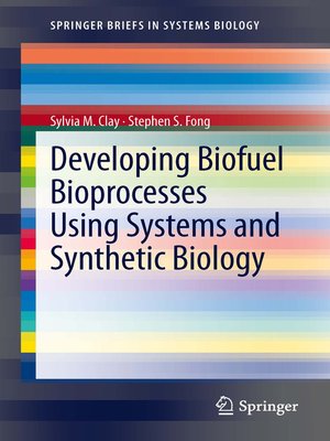 cover image of Developing Biofuel Bioprocesses Using Systems and Synthetic Biology